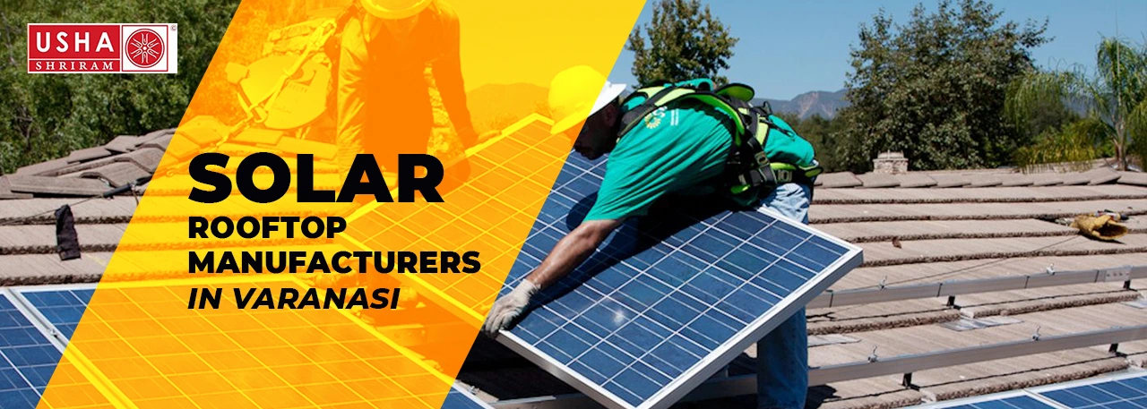 Usha Solar India, One of the Most Famous Solar Panel Suppliers in Varanasi!